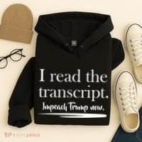 I Read The Transcript Impeach Trump Now Hoodie thumb 4