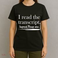 I Read The Transcript Impeach Trump Now T-Shirt thumb 4
