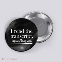 I Read The Transcript Impeach Trump Now Button thumb 0