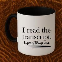 I Read The Transcript Impeach Trump Now Coffee Mug thumb 2
