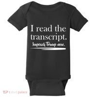 I Read The Transcript Impeach Trump Now Baby Bodysuit thumb 0