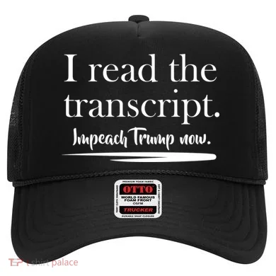 I Read The Transcript Impeach Trump Now Hat