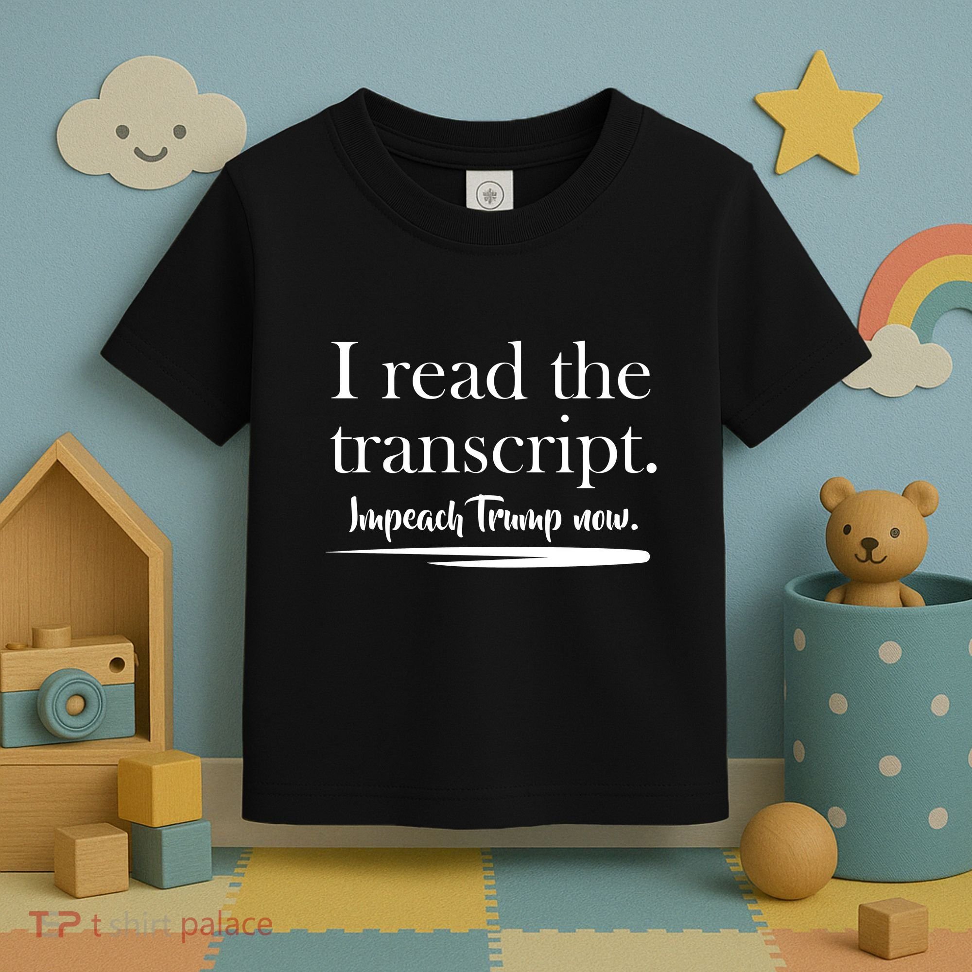 I Read The Transcript Impeach Trump Now Toddler T-Shirt