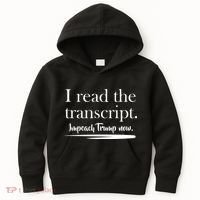 I Read The Transcript Impeach Trump Now Kids Hoodie thumb 0
