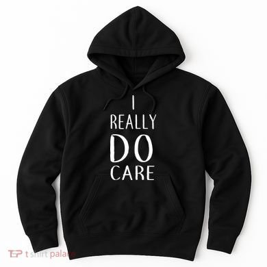 I Really Do Care Hoodie