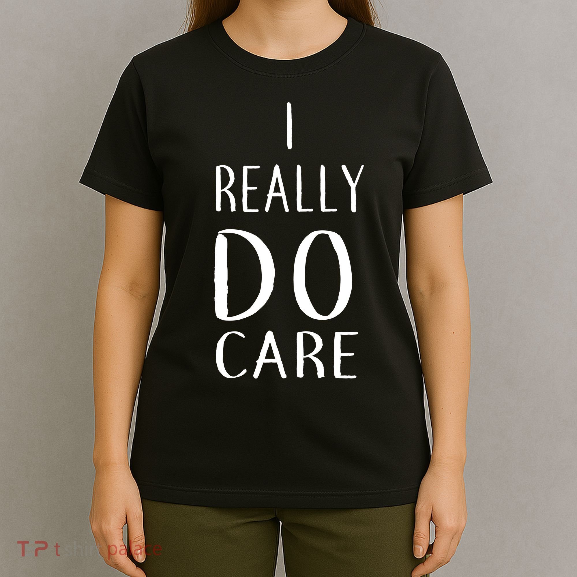 I Really Do Care T-Shirt