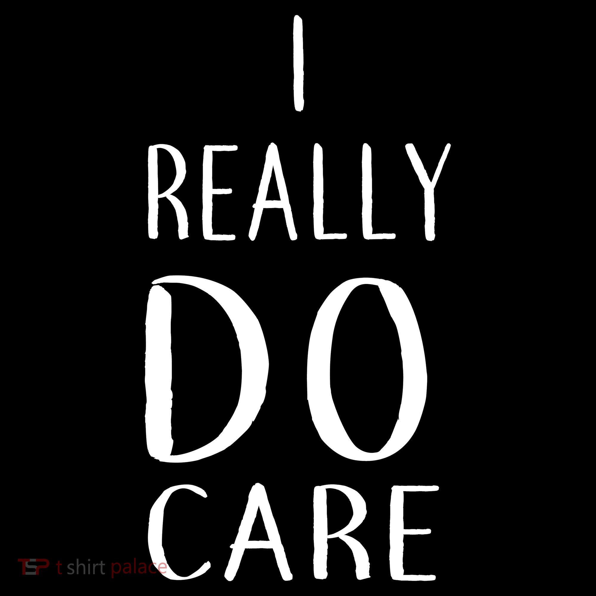 I Really Do Care T-Shirt