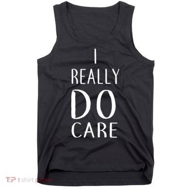 I Really Do Care Tank Top