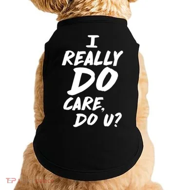 I Really Do Care, Do U? Doggie Tank