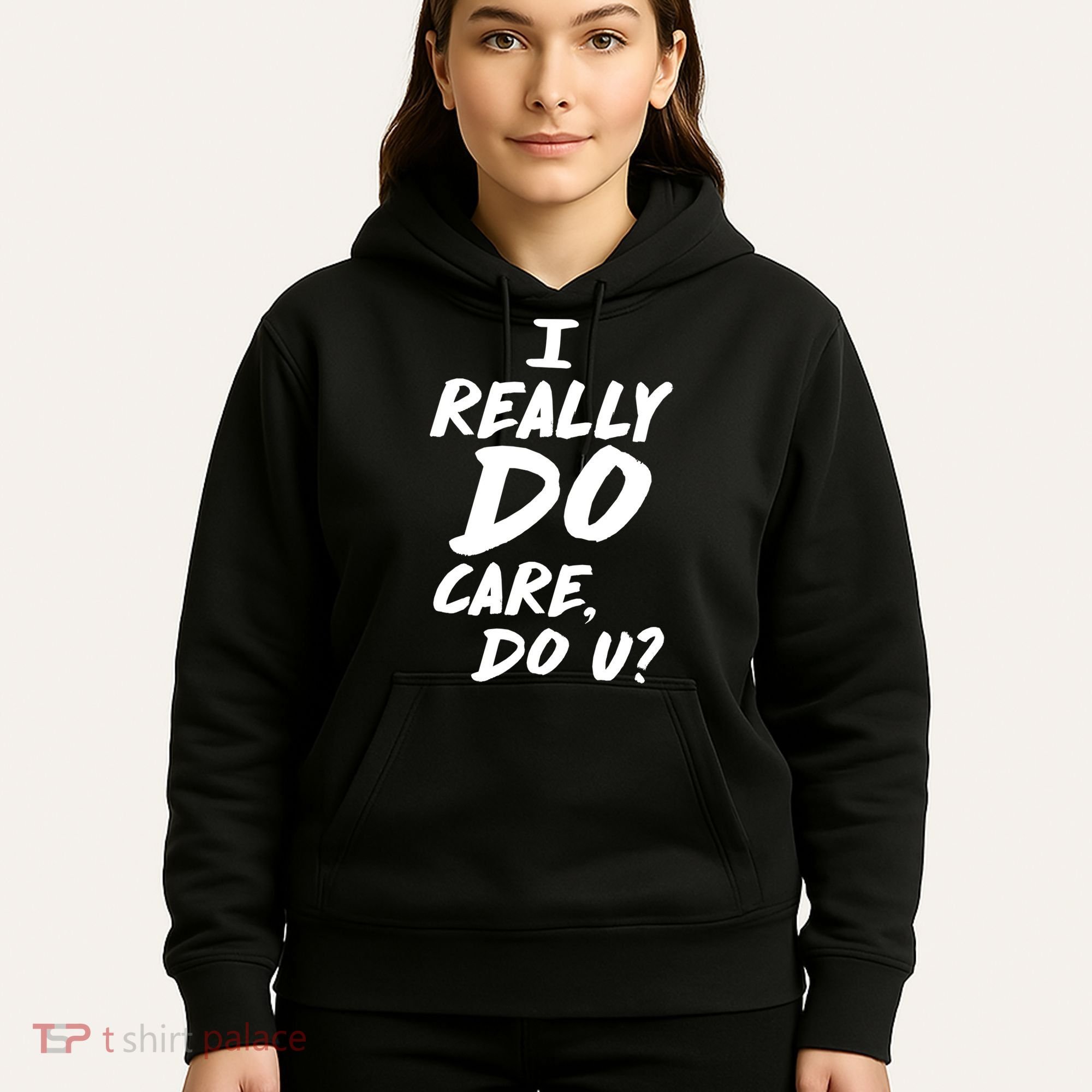 I Really Do Care, Do U? Hoodie
