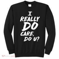 I Really Do Care, Do U? Sweatshirt thumb 0