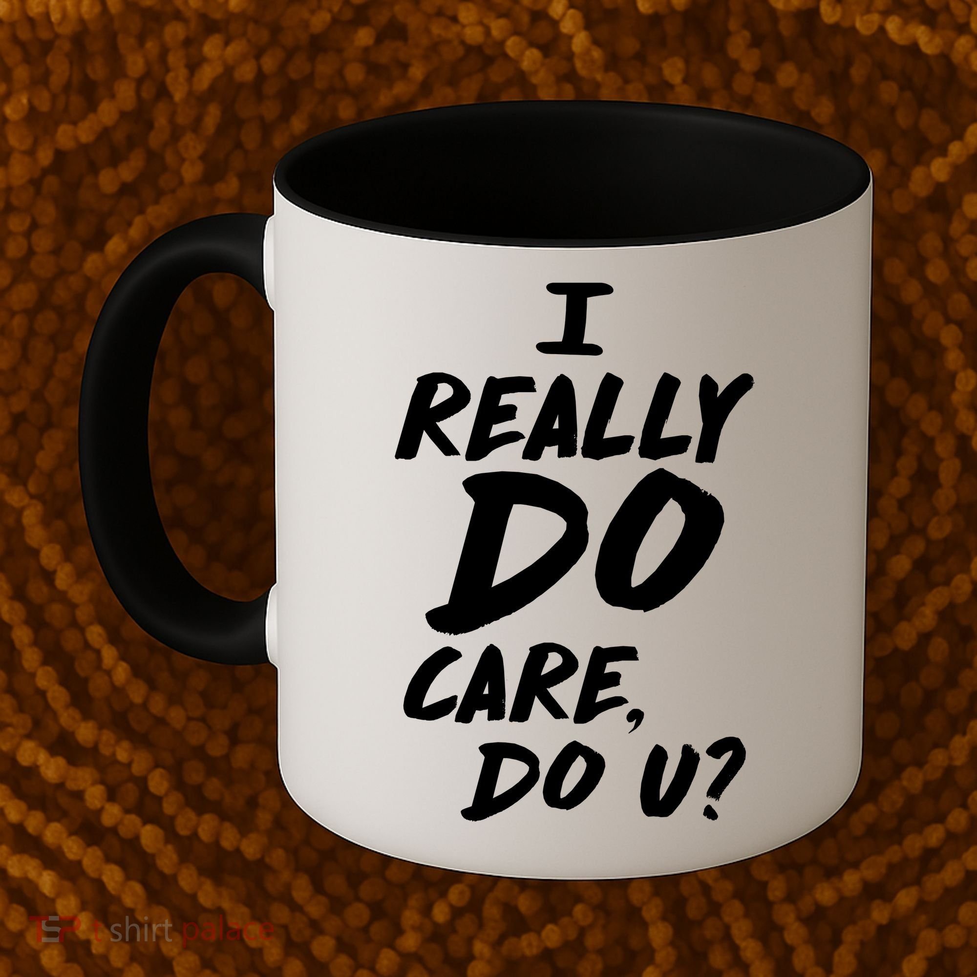 I Really Do Care, Do U? Coffee Mug