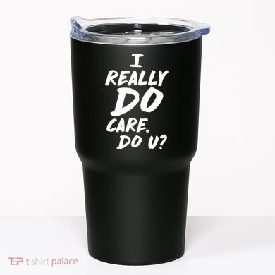 I Really Do Care, Do U? Tumbler