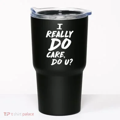 I Really Do Care, Do U? Tumbler