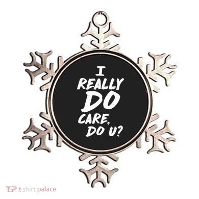 I Really Do Care, Do U? Ornament