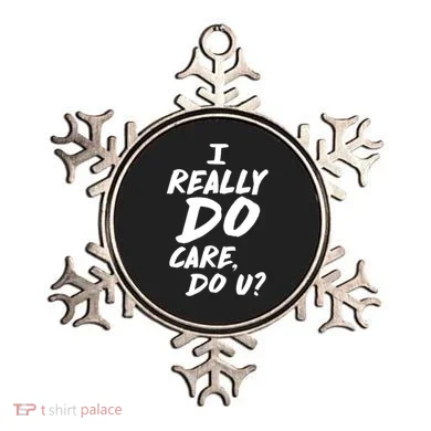 I Really Do Care, Do U? Ornament