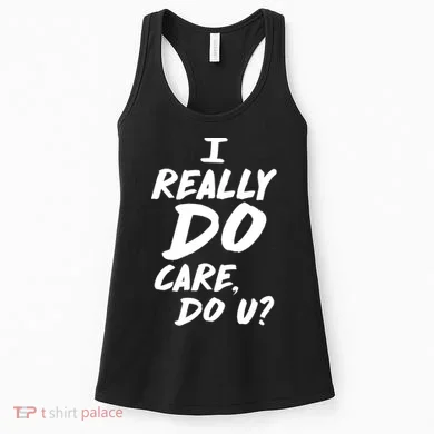 I Really Do Care, Do U? Women's Tank Top