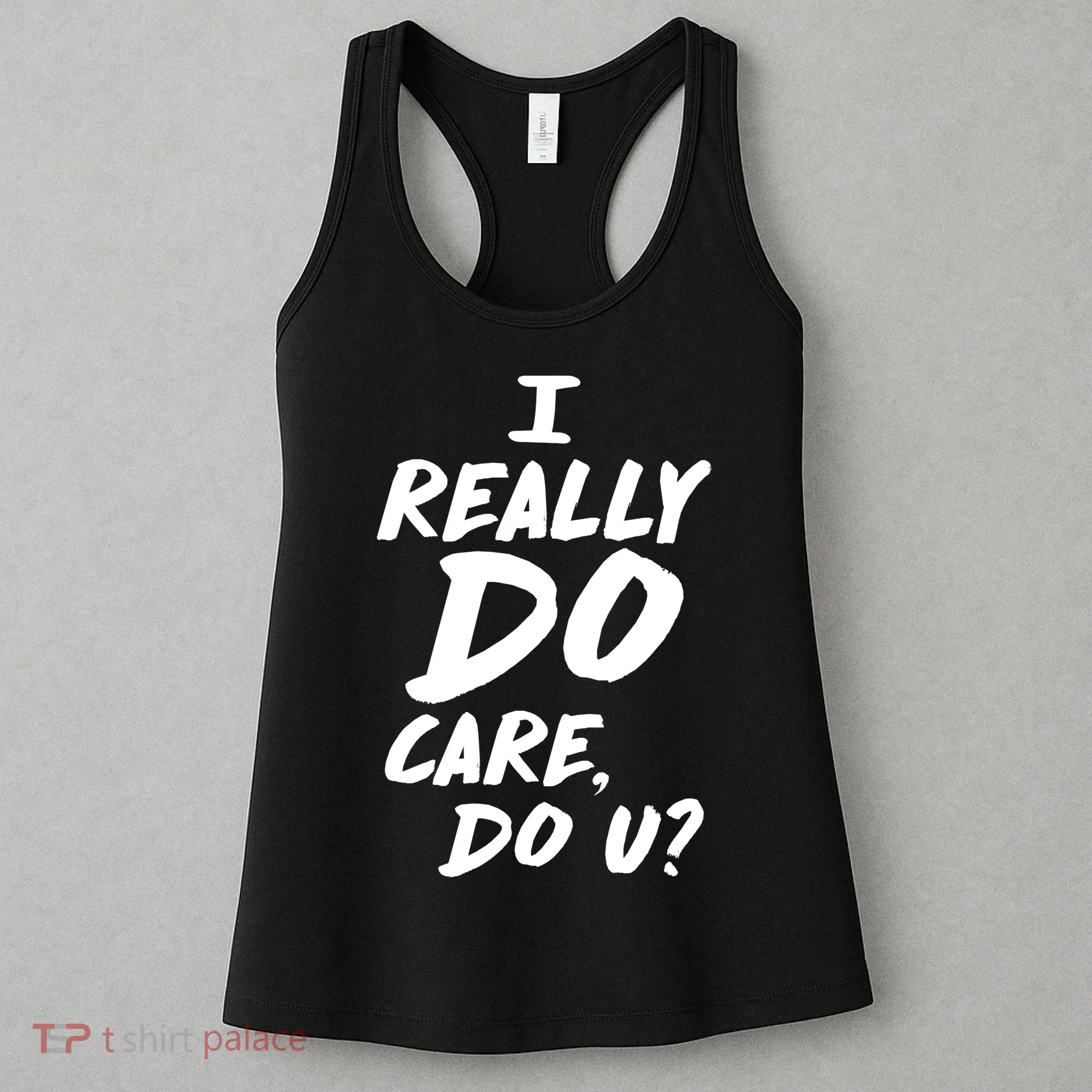 I Really Do Care, Do U? Women's Tank Top