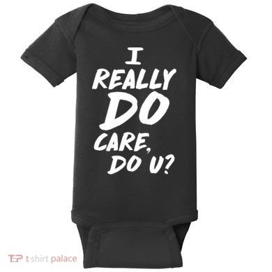 I Really Do Care, Do U? Baby Bodysuit