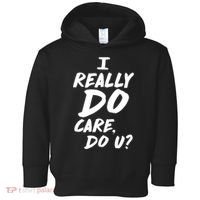 I Really Do Care, Do U? Toddler Hoodie thumb 0