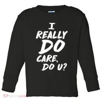 I Really Do Care, Do U? Toddler Long Sleeve thumb 0