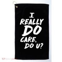 I Really Do Care, Do U? Golf Towel thumb 0