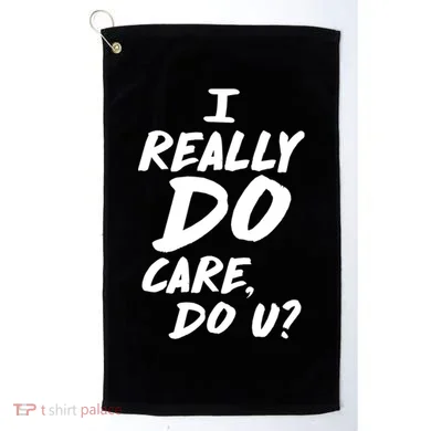 I Really Do Care, Do U? Golf Towel