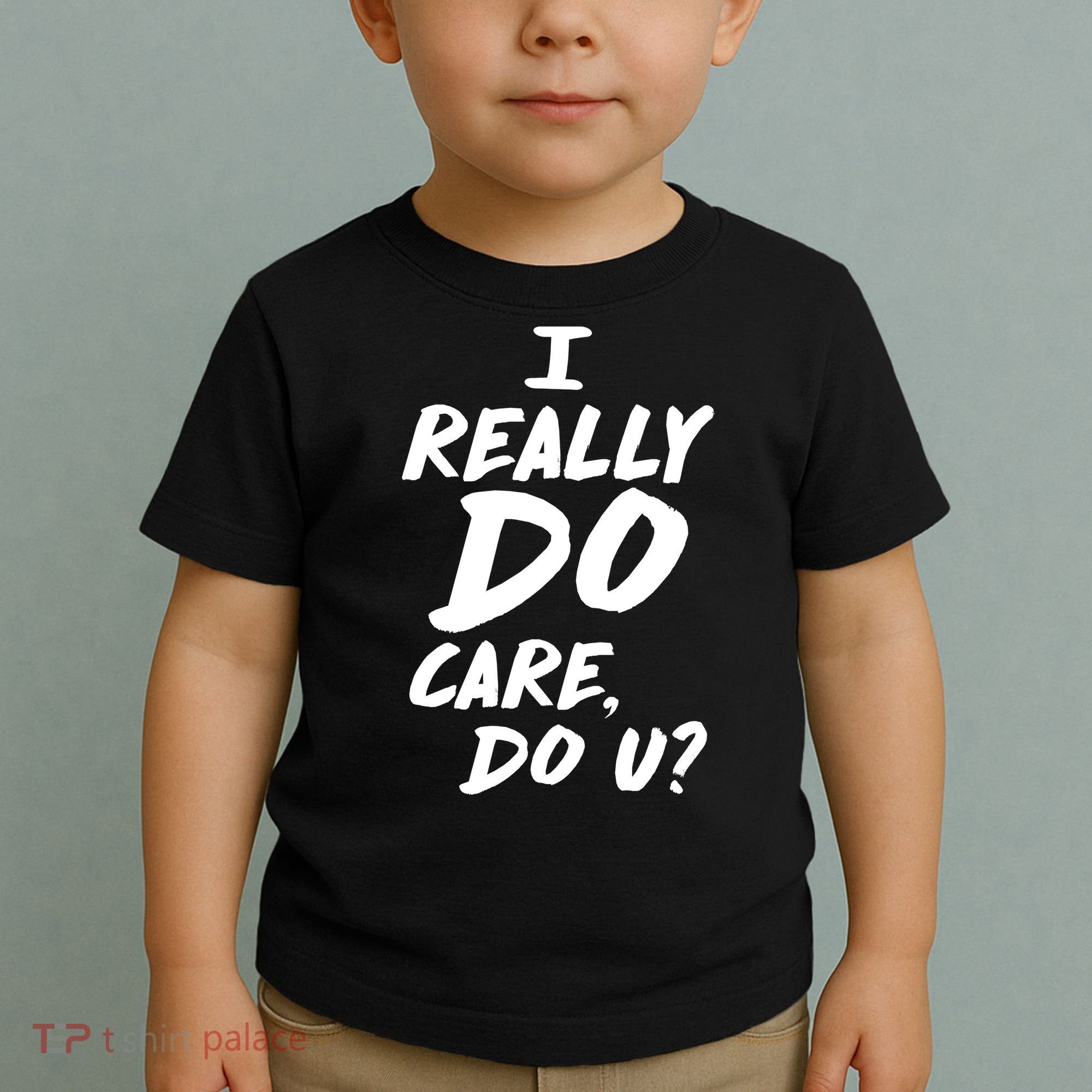 I Really Do Care, Do U? Toddler T-Shirt