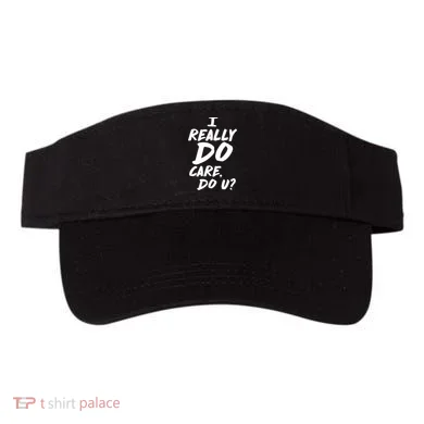 I Really Do Care, Do U? Visor