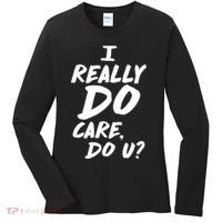 I Really Do Care, Do U? Women's Long Sleeve Shirt thumb 0