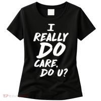 I Really Do Care, Do U? Women's T-Shirt thumb 0