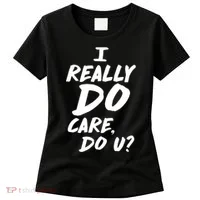 I Really Do Care, Do U? Women's T-Shirt thumb 0