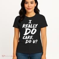 I Really Do Care, Do U? Women's T-Shirt thumb 4
