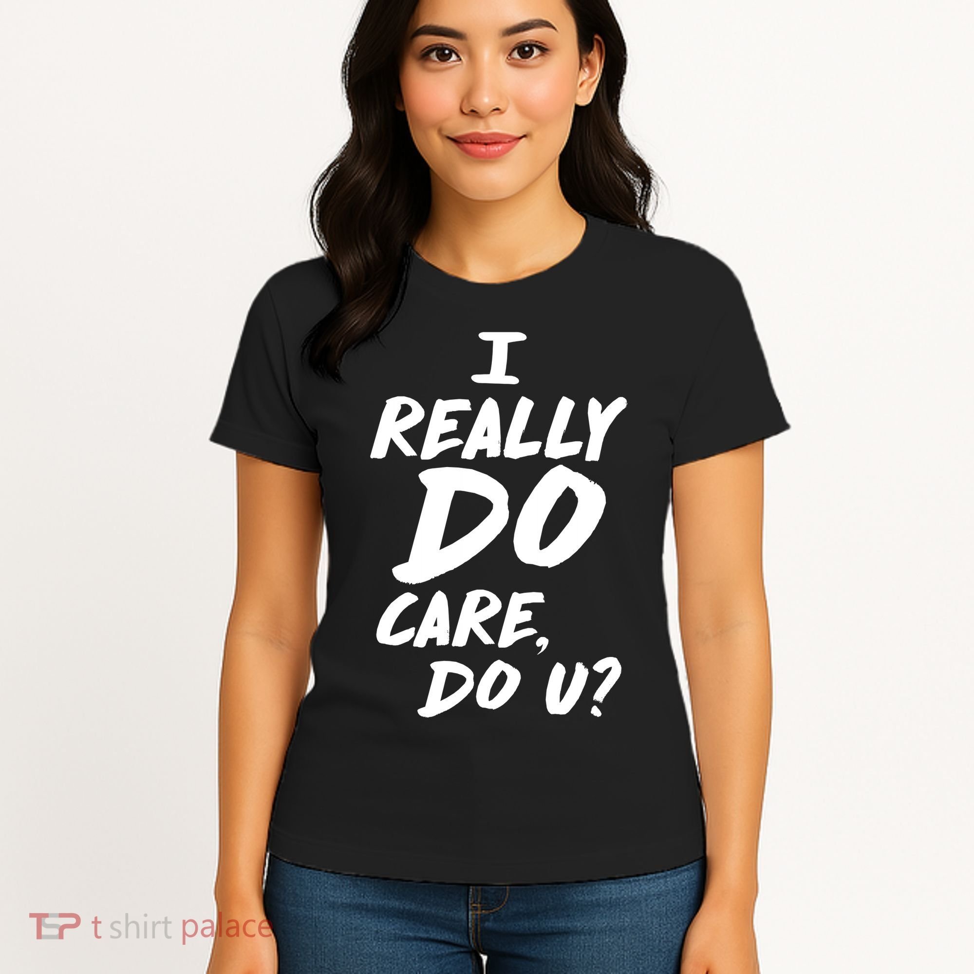 I Really Do Care, Do U? Women's T-Shirt
