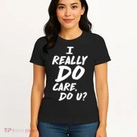 I Really Do Care, Do U? Women's T-Shirt thumb 4
