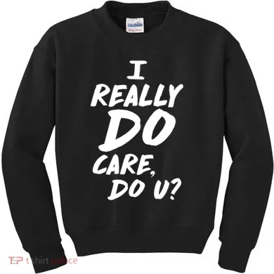 I Really Do Care, Do U? Kids Sweatshirt