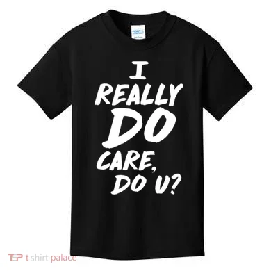 I Really Do Care, Do U? Kids T-Shirt