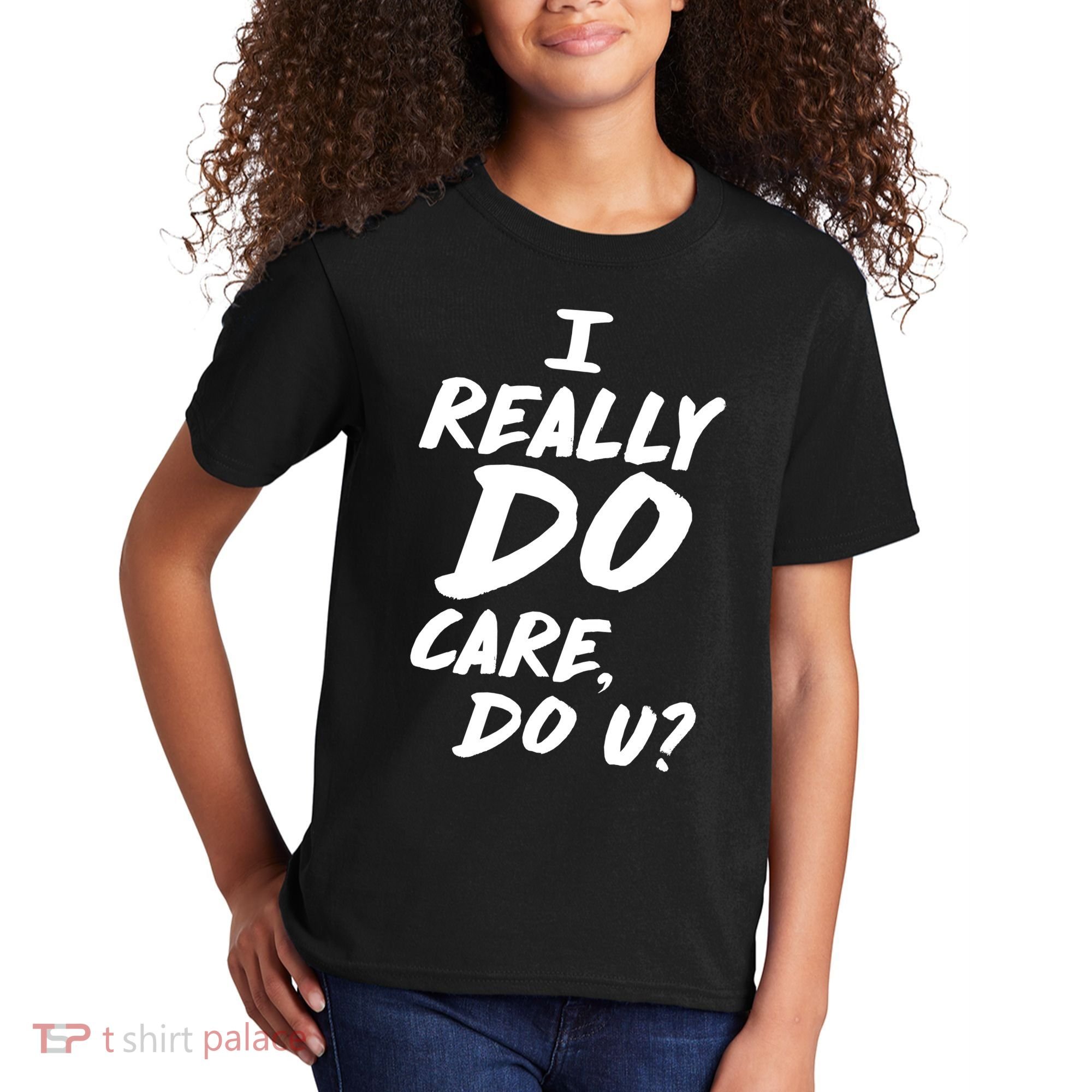 I Really Do Care, Do U? Kids T-Shirt