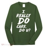 I Really Do Care, Do U? Long Sleeve Shirt thumb 0