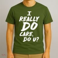 I Really Do Care, Do U? T-Shirt thumb 3