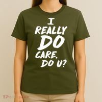 I Really Do Care, Do U? T-Shirt thumb 4