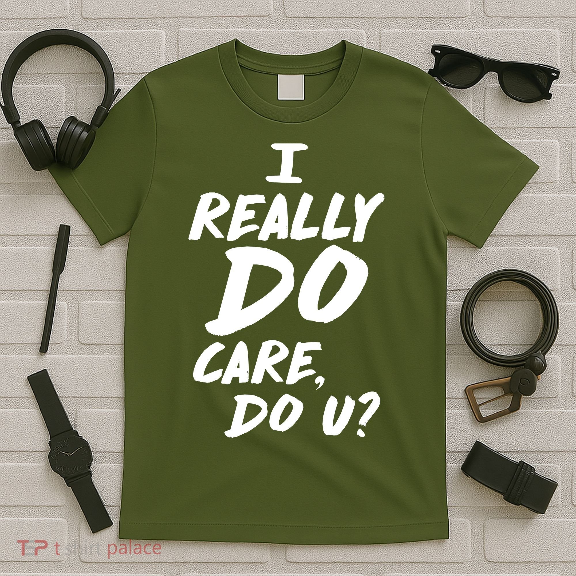 I Really Do Care, Do U? T-Shirt