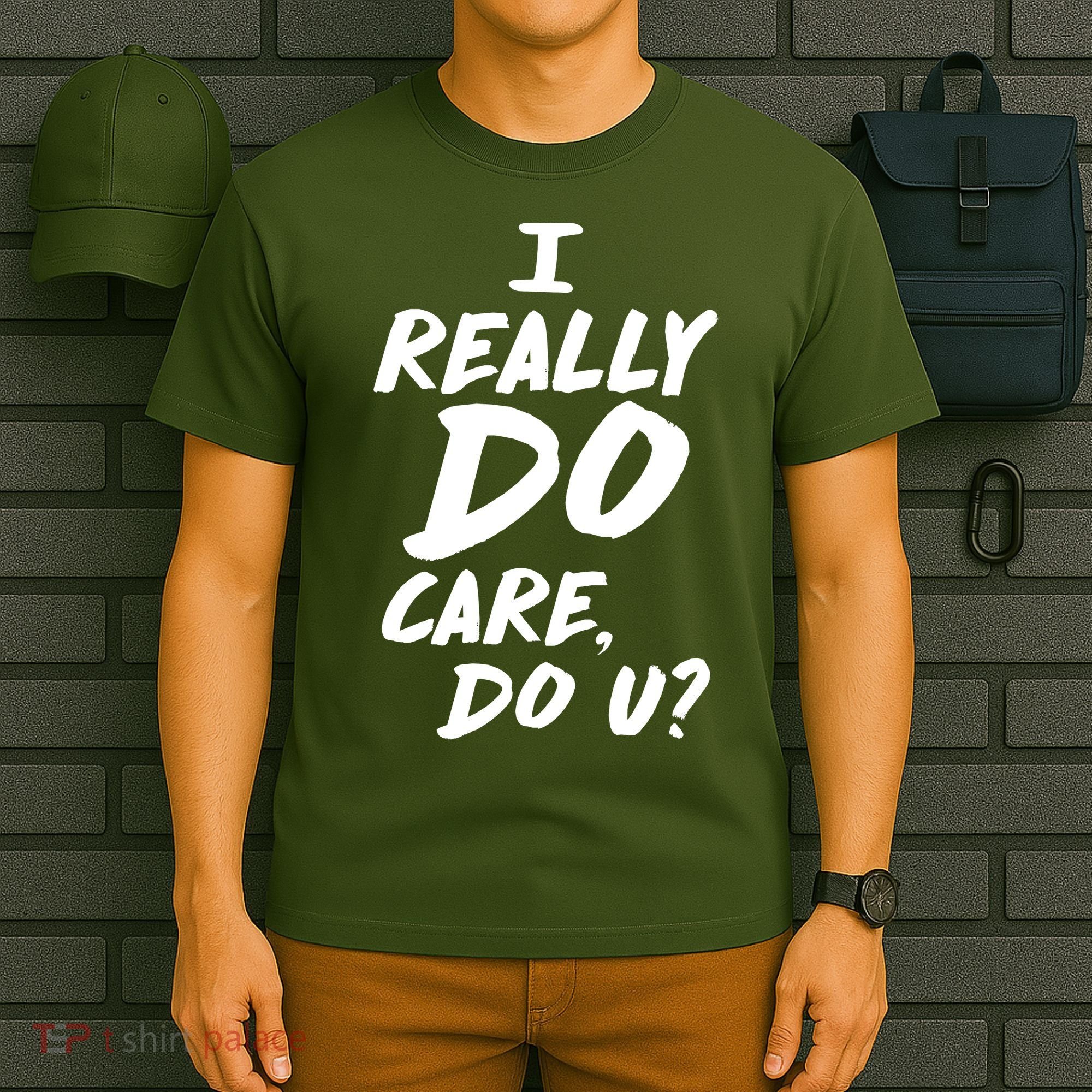 I Really Do Care, Do U? T-Shirt