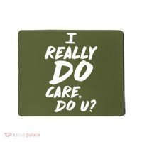 I Really Do Care, Do U? Mousepad thumb 0