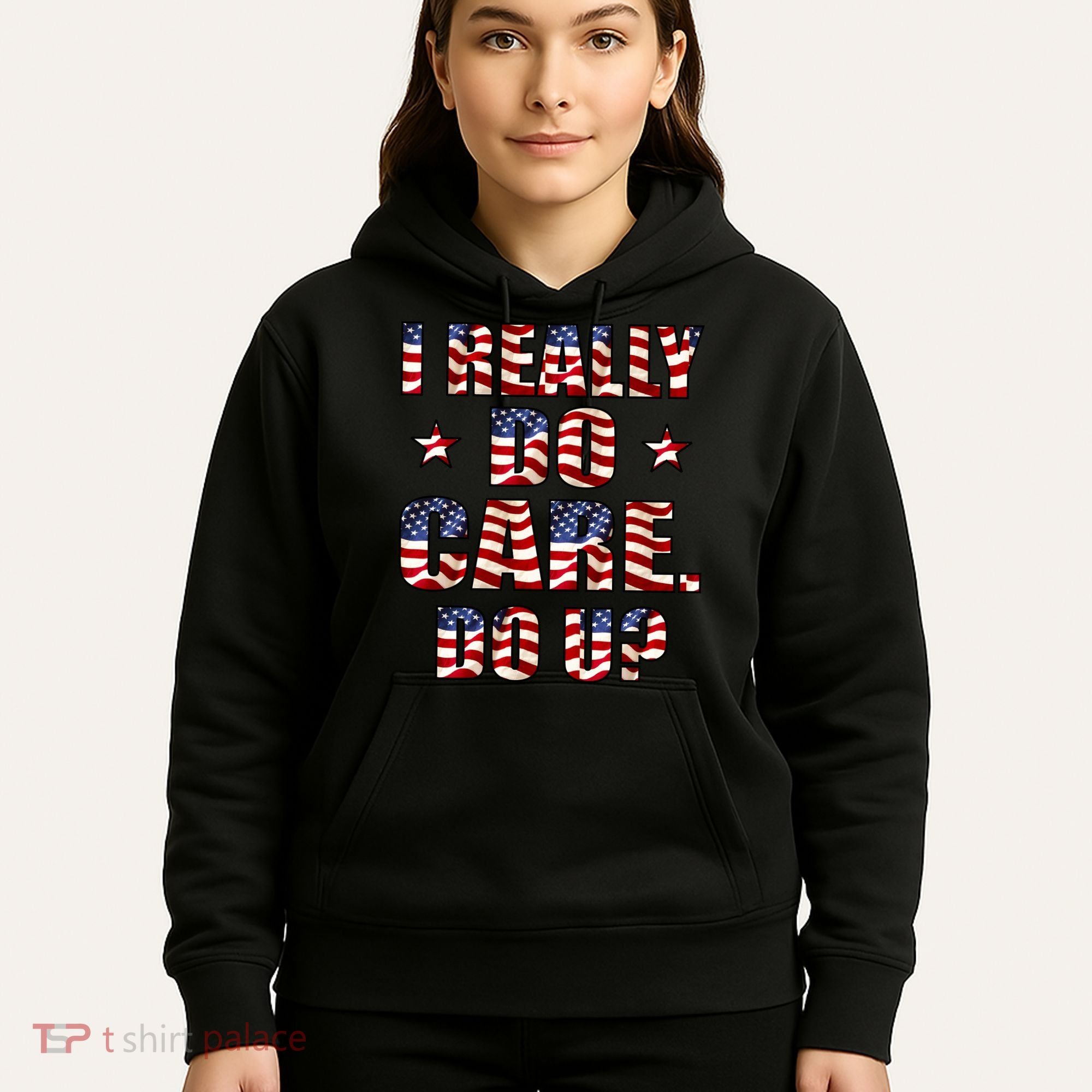 I Really Do Care Do U? USA Hoodie