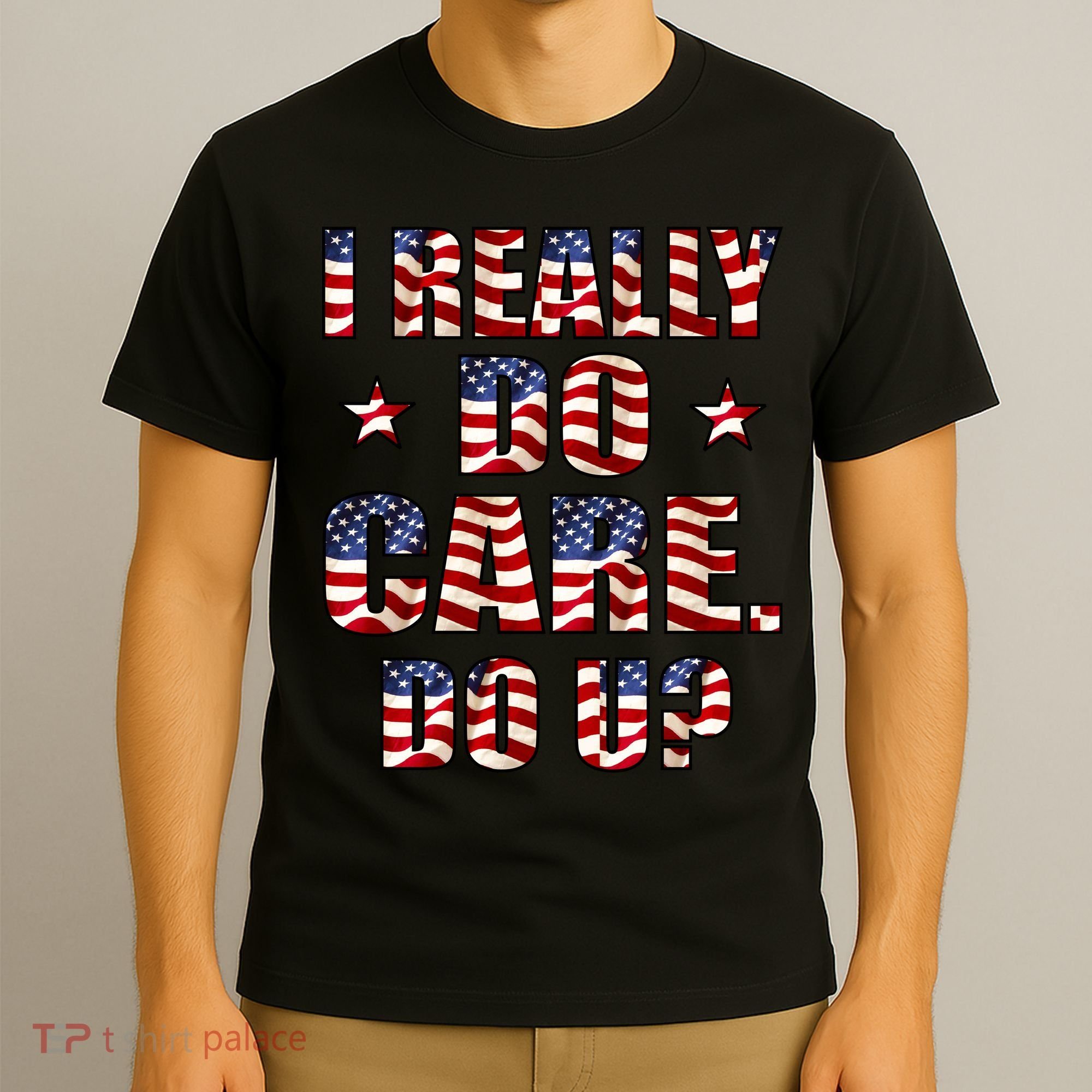 I Really Do Care Do U? USA T-Shirt