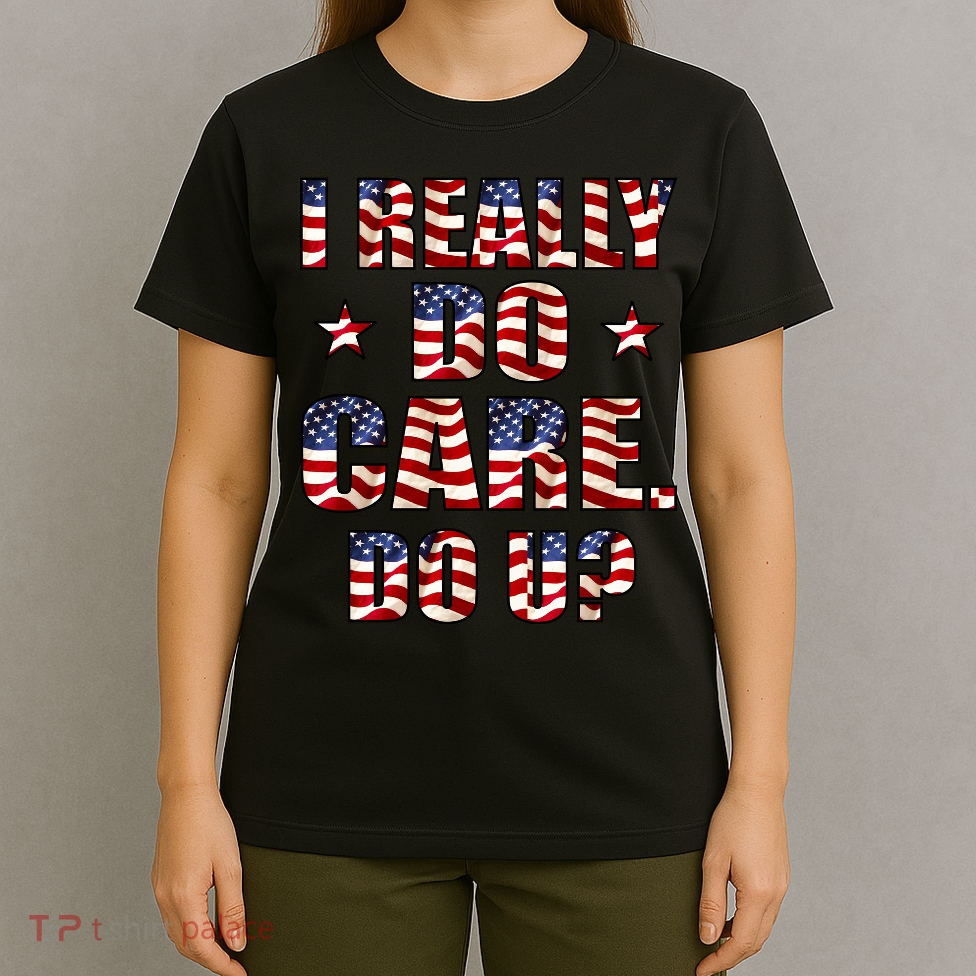I Really Do Care Do U? USA T-Shirt
