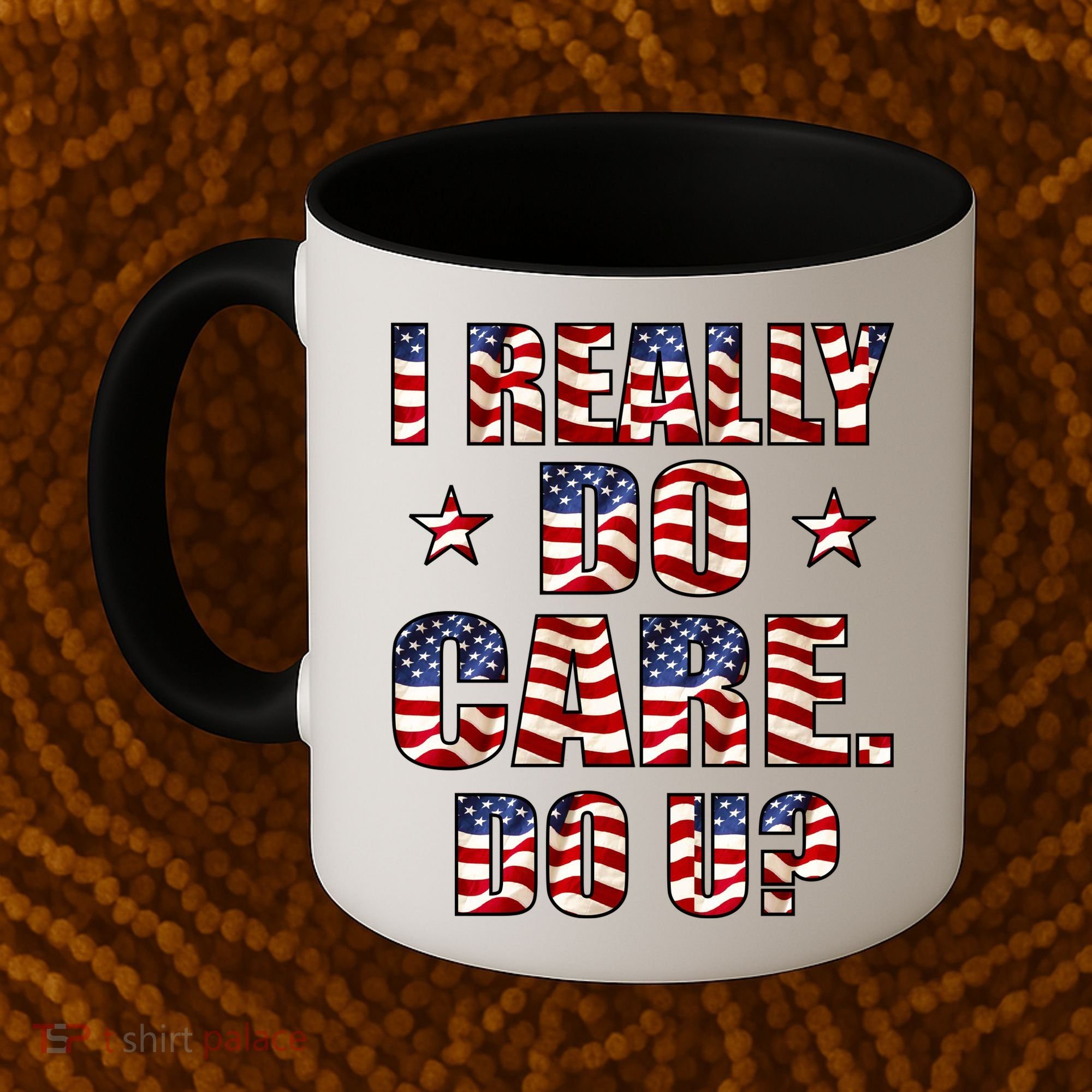 I Really Do Care Do U? USA Coffee Mug