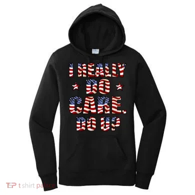I Really Do Care Do U? USA Women's Hoodie