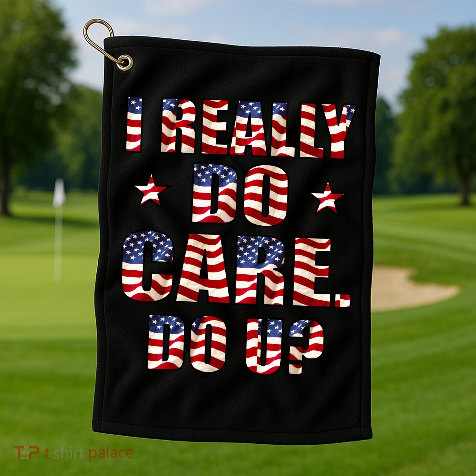 I Really Do Care Do U? USA Golf Towel